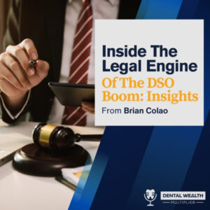 Dental Wealth Multiplier - Jonathan Moffat | Brian Colao | DSO Boom