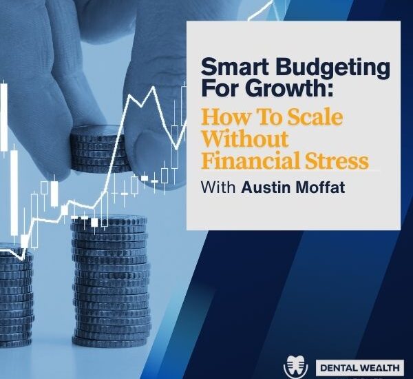 Dental Wealth Multiplier - Jonathan Moffat | Austin Moffat | Smart Budgeting
