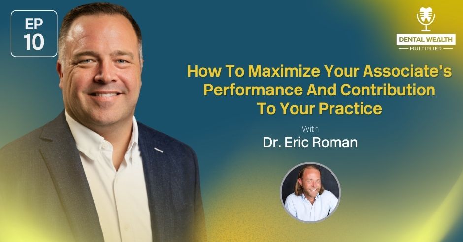 Dental Wealth Multiplier - Jonathan Moffat | Dr. Eric Roman | Associate