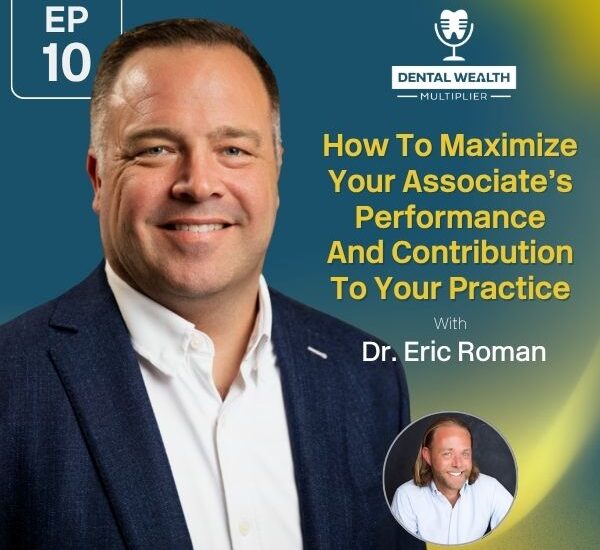 Dental Wealth Multiplier - Jonathan Moffat | Dr. Eric Roman | Associate