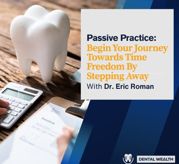 Dental Wealth Multiplier - Jonathan Moffat | Dr. Eric Roman | Dental Life