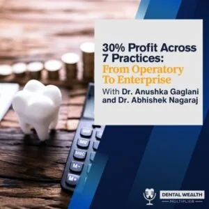 Dental Wealth Multiplier - Jonathan Moffat | Austin Moffat, Dr. Eric Roman, Dr. Anushka Gaglani and Dr. Abhishek Nagaraj | Multi-Location
