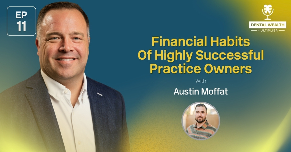 Dental Wealth Multiplier - Jonathan Moffat | Austin Moffat | Financial Habits