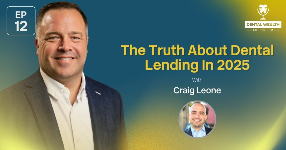 Dental Wealth Multiplier - Jonathan Moffat | Craig Leone | Dental Lending