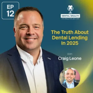 Dental Wealth Multiplier - Jonathan Moffat | Craig Leone | Dental Lending