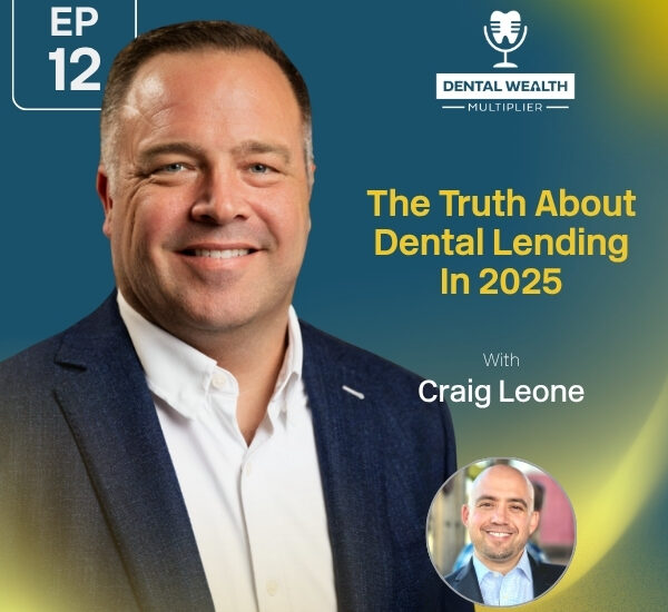 Dental Wealth Multiplier - Jonathan Moffat | Craig Leone | Dental Lending