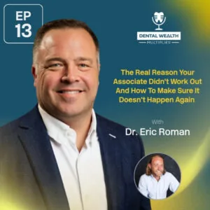 Dental Wealth Multiplier - Jonathan Moffat | Dr. Eric Roman | Associate