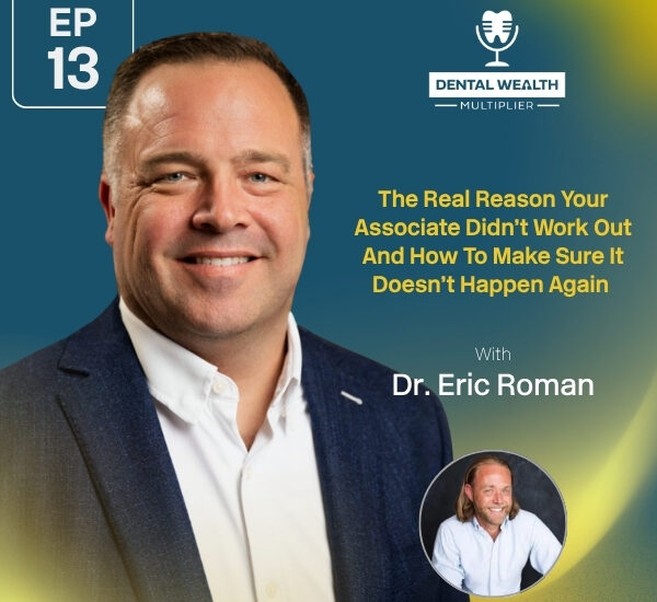 Dental Wealth Multiplier - Jonathan Moffat | Dr. Eric Roman | Associate