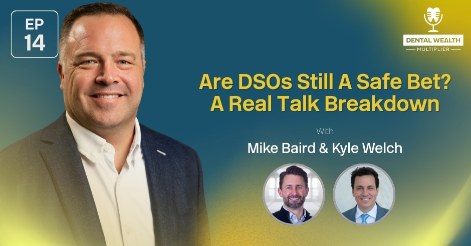 Dental Wealth Multiplier - Jonathan Moffat | Mike Baird & Kyle Welch | DSOs