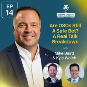 Dental Wealth Multiplier - Jonathan Moffat | Mike Baird & Kyle Welch | DSOs