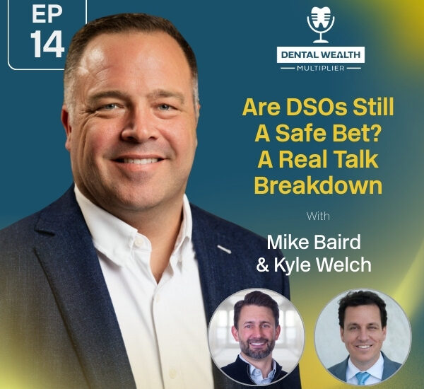 Dental Wealth Multiplier - Jonathan Moffat | Mike Baird & Kyle Welch | DSOs
