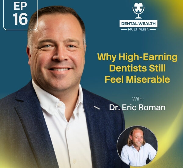 Dental Wealth Multiplier - Jonathan Moffat | Dr. Eric Roman | High-Earning Dentists