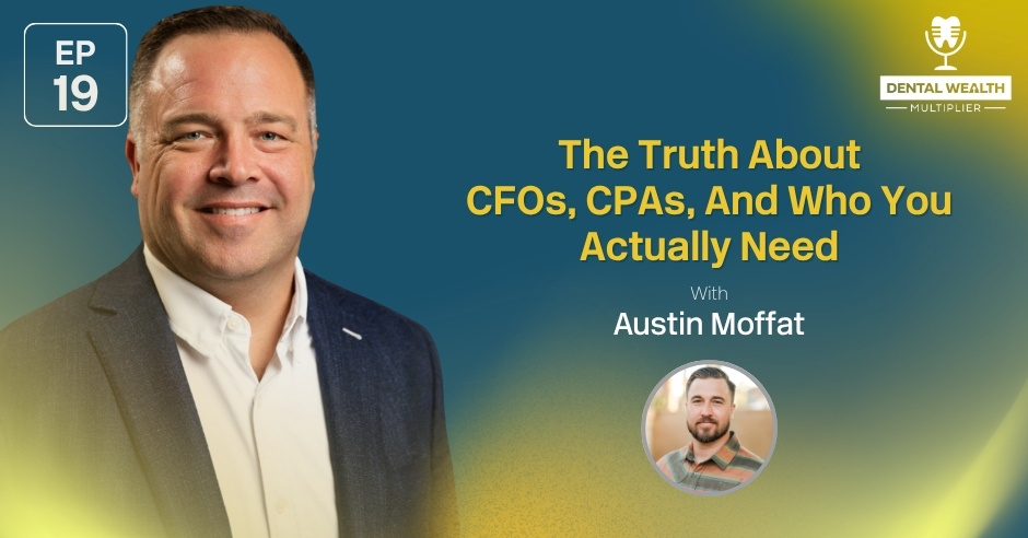 Dental Wealth Multiplier - Jonathan Moffat | Austin Moffat | CFOs