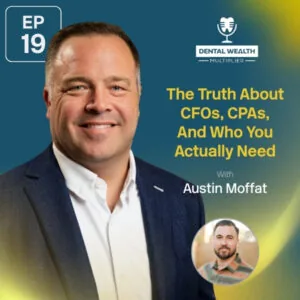 Dental Wealth Multiplier - Jonathan Moffat | Austin Moffat | CFOs