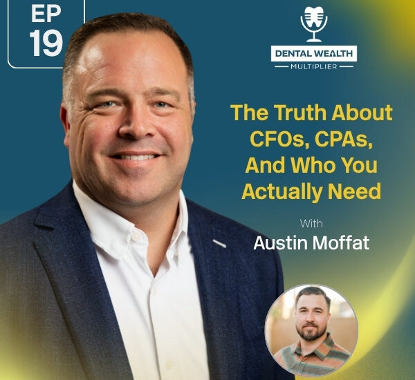 Dental Wealth Multiplier - Jonathan Moffat | Austin Moffat | CFOs