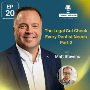 Dental Wealth Multiplier - Jonathan Moffat | Matt Stevens | Legal Gut Check