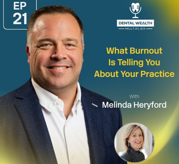 Dental Wealth Multiplier - Jonathan Moffat | Melinda Heryford | Burnout