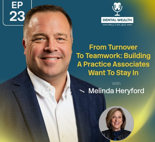 Dental Wealth Multiplier - Jonathan Moffat | Melinda Heryford | Associate Relationship