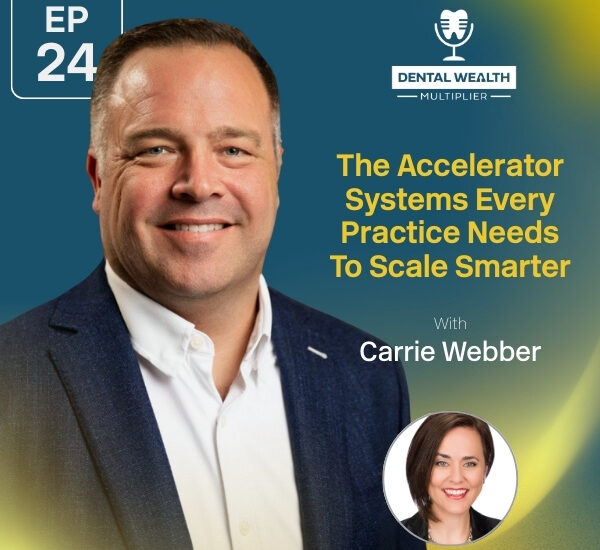 Dental Wealth Multiplier - Jonathan Moffat | Carrie Webber | Accelerator Systems
