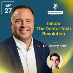 Dental Wealth Multiplier - Jonathan Moffat | Dr. Jeremy Krell | Tech Revolution