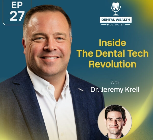 Dental Wealth Multiplier - Jonathan Moffat | Dr. Jeremy Krell | Tech Revolution